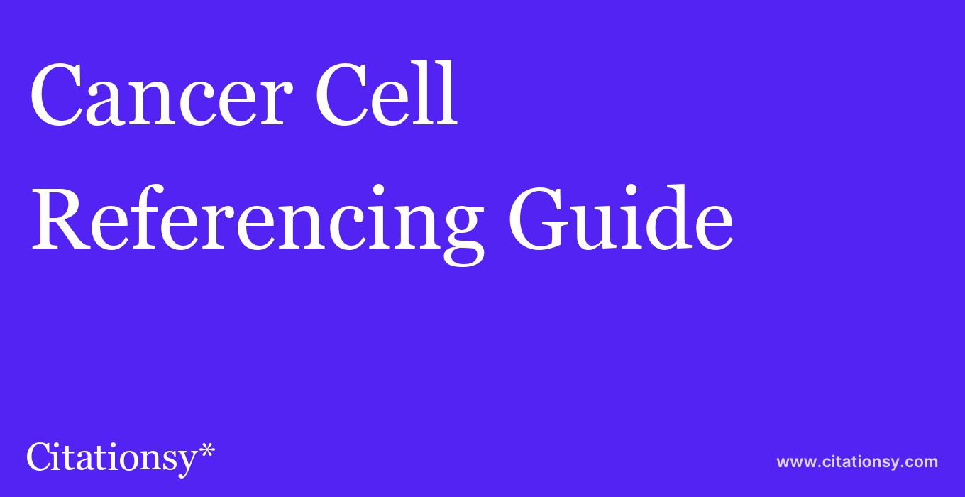 cite Cancer Cell  — Referencing Guide